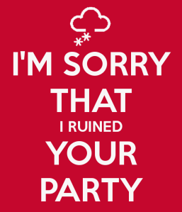 im-sorry-that-i-ruined-your-party